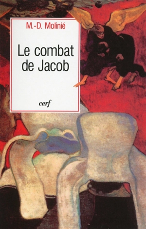 Le Combat de Jacob : Peut-on vivre avec Dieu ? Peut-on vivre sans Dieu ? - Marie-Dominique Molinié