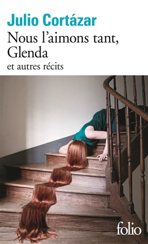 Nous l'aimons tant, Glenda : et autres récits - Julio Cortazar