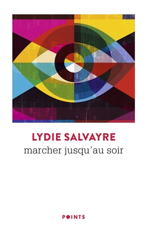 Marcher jusqu'au soir - Lydie Salvayre