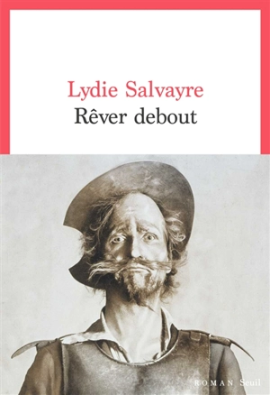 Rêver debout - Lydie Salvayre
