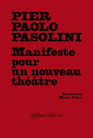 Manifeste pour un nouveau théâtre. Manifesto per un nuovo teatro - Pier Paolo Pasolini