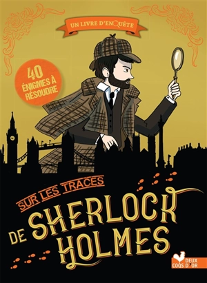 Sur les traces de Sherlock Holmes : un livre d'enquête : 40 énigmes à résoudre - Virgile Turier