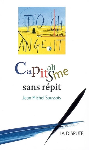 Capitalisme sans répit - Jean-Michel Saussois