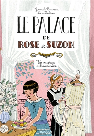 Le palace de Rose et Suzon. Vol. 2. Un mariage extraordinaire - Gwenaële Barussaud