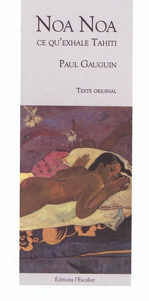 Noa Noa : ce qu'exhalte Tahiti - Paul Gauguin