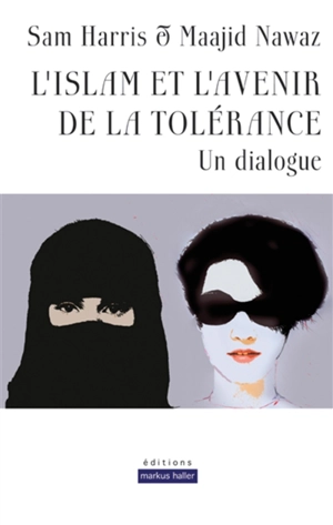 L'islam et l'avenir de la tolérance : un dialogue - Sam Harris