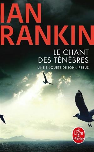 Une enquête de John Rebus. Le chant des ténèbres - Ian Rankin