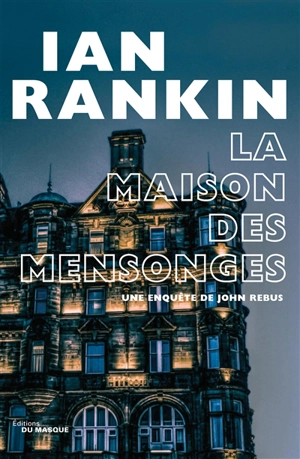 Une enquête de John Rebus. La maison des mensonges - Ian Rankin