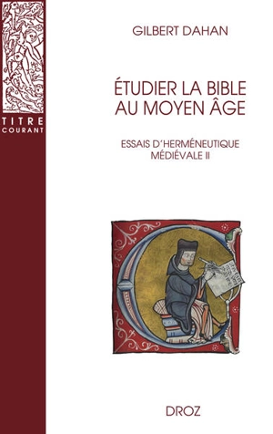 Essais d'herméneutique médiévale. Vol. 2. Etudier la Bible au Moyen Age - Gilbert Dahan