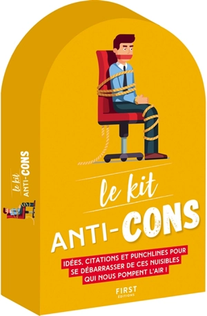 Le kit anti-cons : idées, citations et punchlines pour se débarrasser de ces nuisibles qui nous pompent l'air ! - Laurent Gaulet