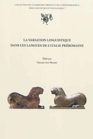 La variation linguistique dans les langues de l'Italie préromaine : actes du IVe séminaire sur les langues de l'Italie préromaine organisé à l'Université Lumière-Lyon 2 et la Maison de l'Orient et de la Méditerranée : 12 mars 2009 - Séminaire sur les langues de l'Italie préromaine (04 ; 2009 ; Lyon)