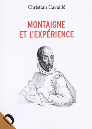 Montaigne et l'expérience - Christian Cavaillé