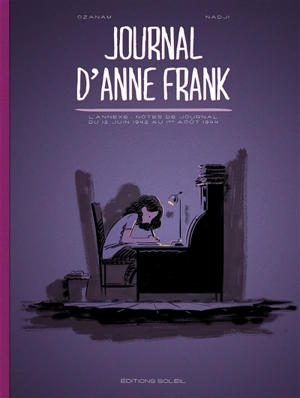 Journal d'Anne Frank : L'annexe, notes de journal du 12 juin 1942 au 1er août 1944 - Antoine Ozanam