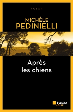 Après les chiens - Michèle Pedinielli