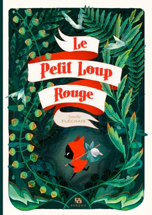 Le petit loup rouge - Amélie Fléchais