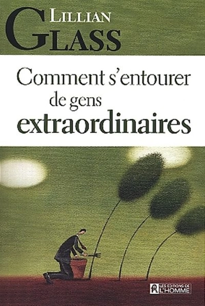 Comment s'entourer de gens extraordinaires - Lillian Glass