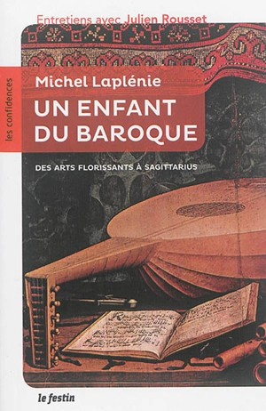 Michel Laplénie, un enfant du baroque : des Arts florissants à Sagittarius - Michel Laplénie