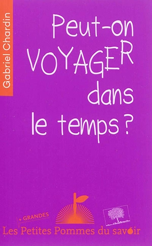 Peut-on voyager dans le temps ? - Gabriel Chardin