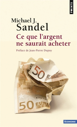 Ce que l'argent ne saurait acheter : les limites morales du marché - Michael J. Sandel