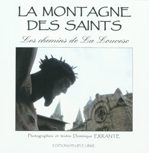 La montagne des saints : les chemins de la Louvesc - Dominique Errante