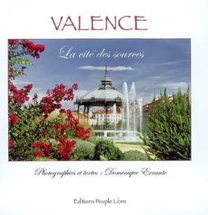 Valence : la cité des sources - Dominique Errante