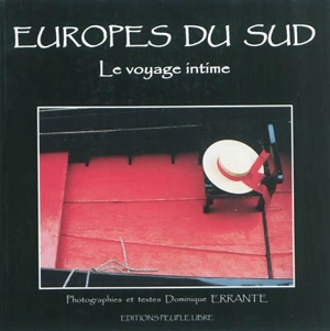 Europes du sud : le voyage intime - Dominique Errante