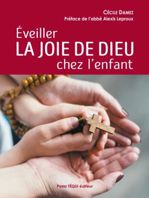 Eveiller la joie de Dieu chez l'enfant - Cécile Damez