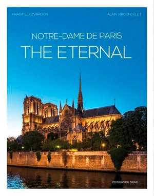 Notre-Dame de Paris, the eternal - Alain Vircondelet