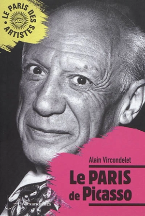 Le Paris de Picasso - Alain Vircondelet