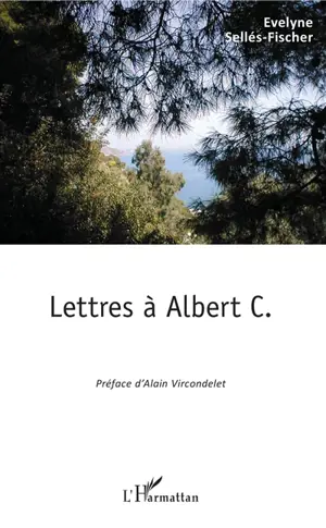 Lettres à Albert C. - Evelyne Sellés-Fischer