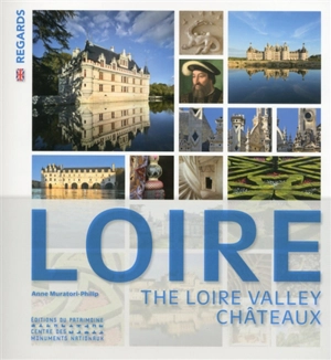 Loire : the Loire valley Châteaux - Anne Muratori-Philip