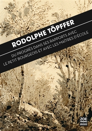 Du progrès dans ses rapports avec le petit bourgeois et avec les maîtres d'école - Rodolphe Töpffer