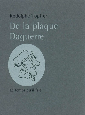 De la plaque Daguerre : à propos des excursions daguerriennes - Rodolphe Töpffer