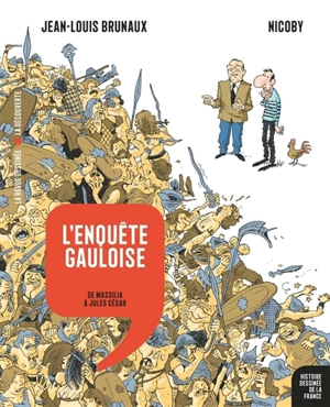 Histoire dessinée de la France. Vol. 2. L'enquête gauloise : de Massilia à Jules César - Jean-Louis Brunaux