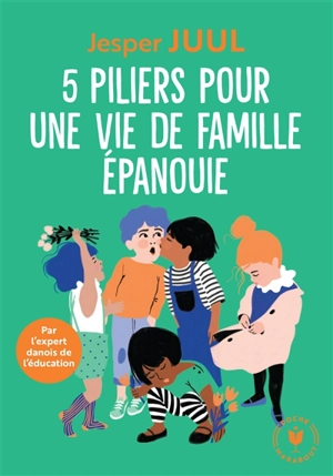 5 piliers pour la famille : les fondements d'une éducation juste et empathique - Jesper Juul