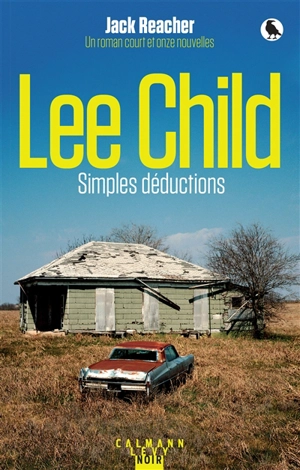 Simples déductions : un roman court et onze nouvelles - Lee Child