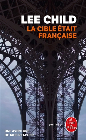 La cible était française : une aventure de Jack Reacher - Lee Child