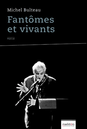 Fantômes et vivants - Michel Bulteau