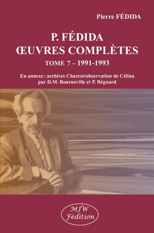 Oeuvres complètes. Vol. 7. 1991-1993 - Pierre Fédida