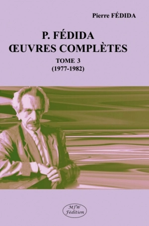 Oeuvres complètes. Vol. 3. 1977-1982 - Pierre Fédida