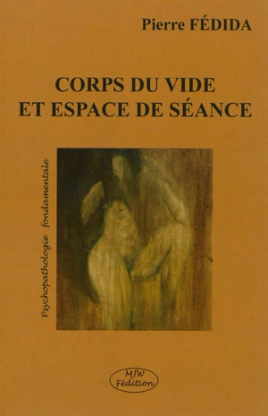 Corps du vide et espace de séance - Pierre Fédida