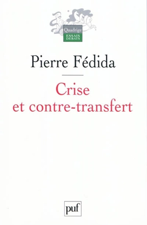 Crise et contre-transfert - Pierre Fédida