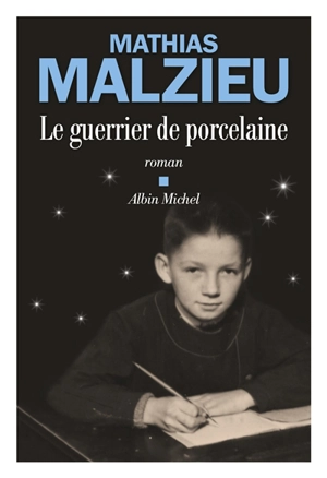 Le guerrier de porcelaine - Mathias Malzieu