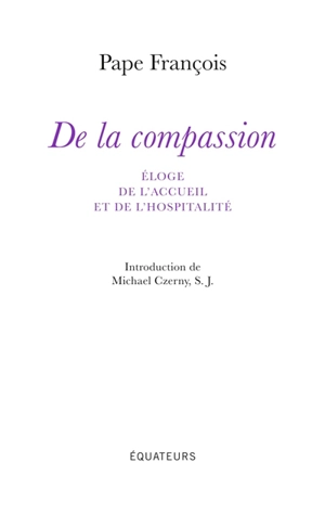 De la compassion : éloge de l'accueil et de l'hospitalité - François