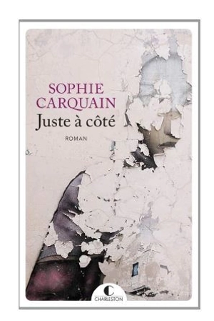 Juste à côté de moi - Sophie Carquain