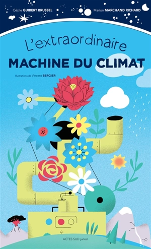 L'extraordinaire machine du climat - Cécile Guibert-Brussel