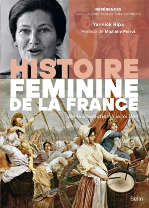 Histoire féminine de la France : de la Révolution à la loi Veil (1789-1975) - Yannick Ripa