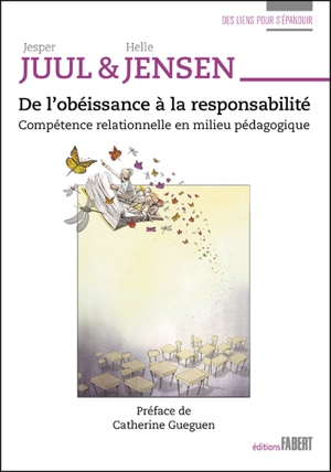 De l'obéissance à la responsabilité : compétence relationnelle en milieu pédagogique - Jesper Juul