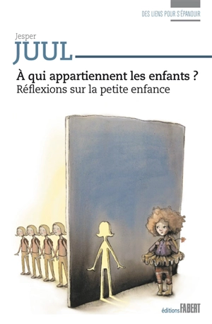 A qui appartiennent les enfants ? : réflexions sur la petite enfance - Jesper Juul