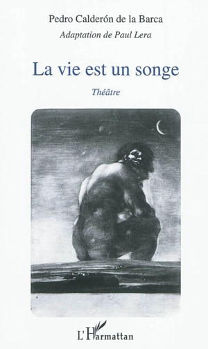 La vie est un songe : théâtre - Pedro Calderón de la Barca